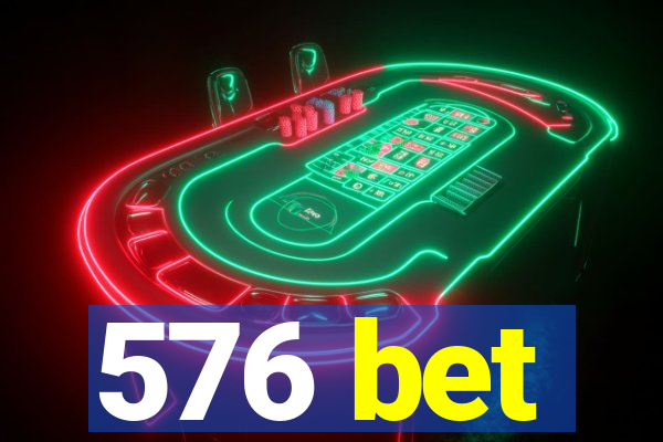 576 bet